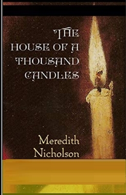 The House of a Thousand Candles Illustrated by Meredith Nicholson