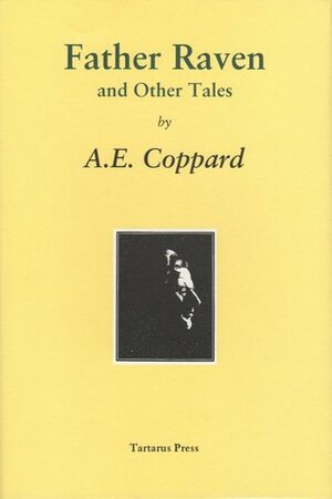 Father Raven and Other Tales by A.E. Coppard, Mark Valentine