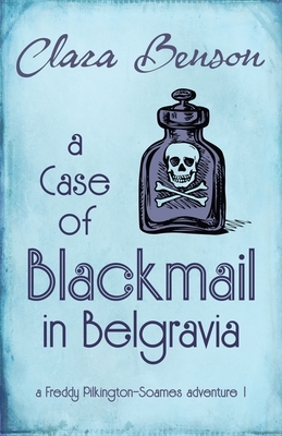 A Case of Blackmail in Belgravia by Clara Benson