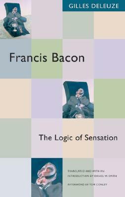 Francis Bacon: The Logic of Sensation by Gilles Deleuze