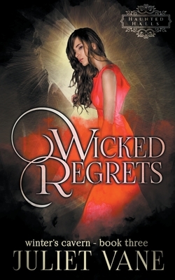 Wicked Regrets by Juliet Vane