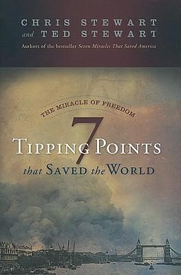 The Miracle of Freedom: 7 Tipping Points that Saved the World by Chris Stewart, Chris Stewart, Ted Stewart