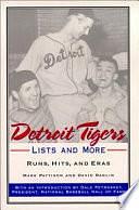 Detroit Tigers Lists and More: Runs, Hits, and Eras by Mark Pattison, David Raglin