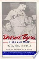 Detroit Tigers Lists and More: Runs, Hits, and Eras by David Raglin, Mark Pattison