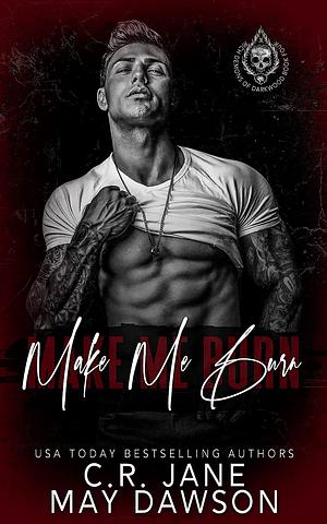 Make Me Burn by C.R. Jane, May Dawson