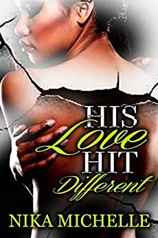 His Love Hit Different by Nika Michelle