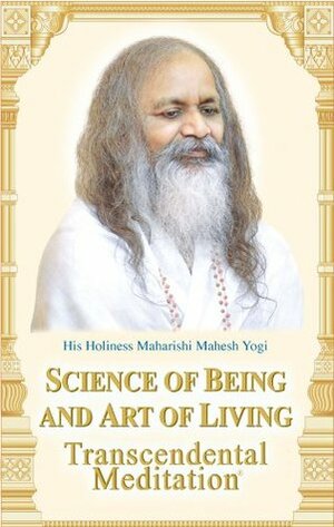 Science of Being and Art of Living by Maharishi Mahesh Yogi