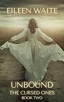 Unbound: The Cursed Ones Book 2 by Eileen Waite