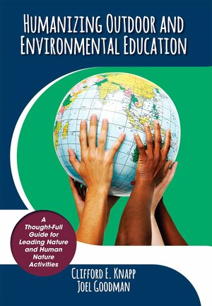 Humanizing Outdoor and Environmental Education: A Thought-Full Guide for Leading Nature and Human Nature Activities by Clifford E. Knapp, Joel Goodman