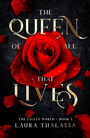 The Queen of All that Lives by Laura Thalassa