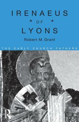 Irenaeus of Lyons by Robert M. Grant