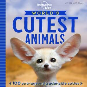 World's Cutest Animals by Lonely Planet Kids