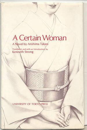 A Certain Woman by Kenneth Strong, Takeo Arishima