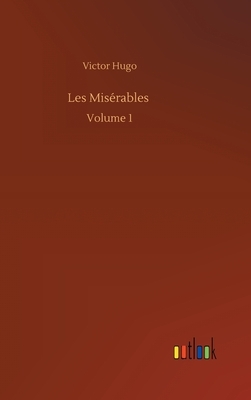 Les Misérables: Volume 1 by Victor Hugo