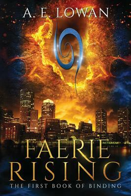 Faerie Rising: The First Book of Binding by A. E. Lowan