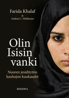 Olin Isisin vanki : nuoren jesiditytön kauhujen kuukaudet by Andrea C. Hoffmann, Farida Khalaf