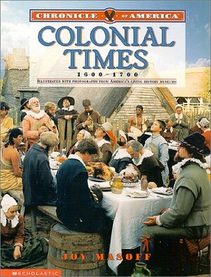 Chronicle Of America: Colonial Times, 1600-1700 by Joy Masoff