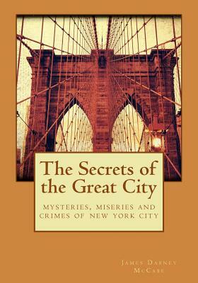 The Secrets of the Great City by James Dabney McCabe