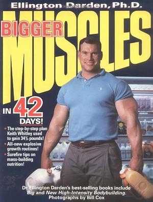 Bigger Muscles in 42 Days by Ellington Darden
