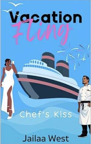 Chef's Kiss: Vacation Fling by Jailaa West