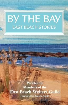 By the Bay: East Beach Stories by Jenny F. Sparks, Patrick Clark, Gina Warren Buzby