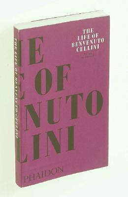 The Life of Benvenuto Cellini by John Addington Symonds, John Addington Symonds, John Pope-Hennessy