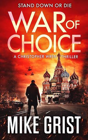War of Choice by Mike Grist, Mike Grist, Michael John Grist