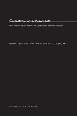 Cerebral Lateralization: Biological Mechanisms, Associations, and Pathology by Albert M. Galaburda, Norman Geschwind