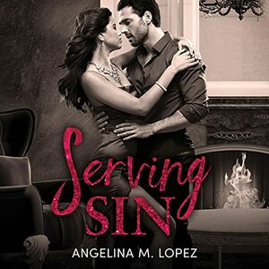 Serving Sin by Angelina M. Lopez