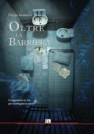 Oltre la barriera  by Filippo Mammoli