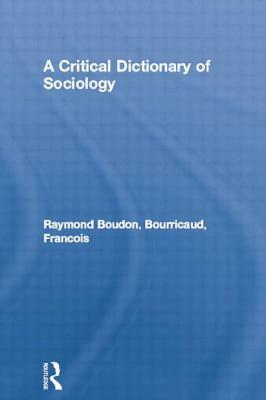 A Critical Dictionary of Sociology by Francois Bourricaud, Raymond Boudon