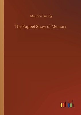 The Puppet Show of Memory by Maurice Baring