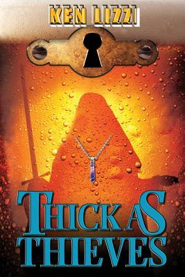 Thick as Thieves by Ken Lizzi