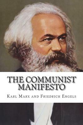 The Communist Manifesto by Karl Marx, Friedrich Engels