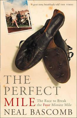 The Perfect Mile by Neal Bascomb