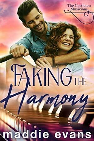 Faking the Harmony by Maddie Evans
