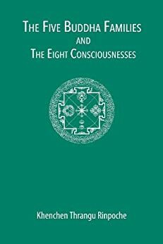 The Five Buddha Families and the Eight Consciousnesses by Khenchen Thrangu