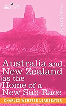 Australia and New Zealand as the Home of a New Sub-Race by Charles W. Leadbeater