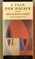 A Plan for Escape by Adolfo Bioy Casares