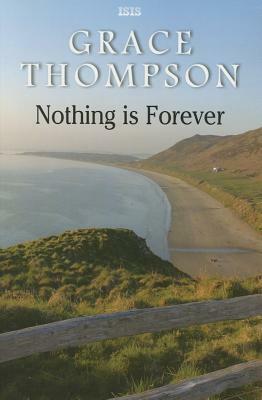 Nothing Is Forever by Grace Thompson