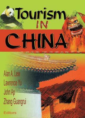 Tourism in China by Kaye Sung Chon, Alan A. Lew, Zhang Guangrui