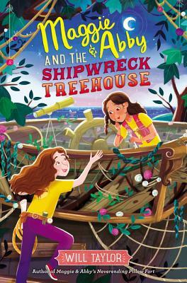 Maggie & Abby and the Shipwreck Treehouse by Will Taylor