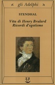Vita di Henry Brulard - Ricordi d'egotismo by Stendhal