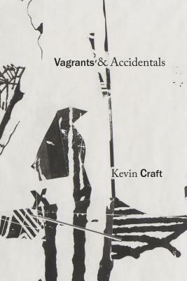 Vagrants & Accidentals by Kevin Craft