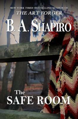 The Safe Room by B.A. Shapiro