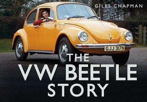 The VW Beetle Story by Giles Chapman