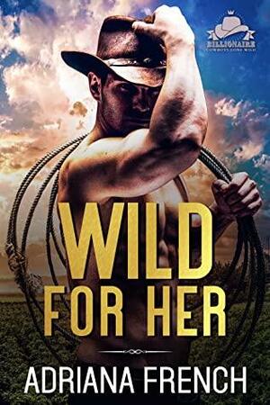 Wild For Her by Adriana French