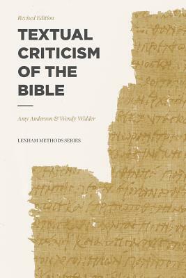 Textual Criticism of the Bible: Revised Edition by Wendy Widder, Amy Anderson