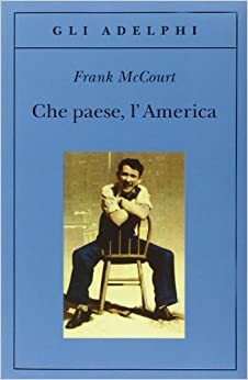 Che paese, l'America by Frank McCourt