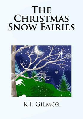 The Christmas Snow Fairies by R. F. Gilmor